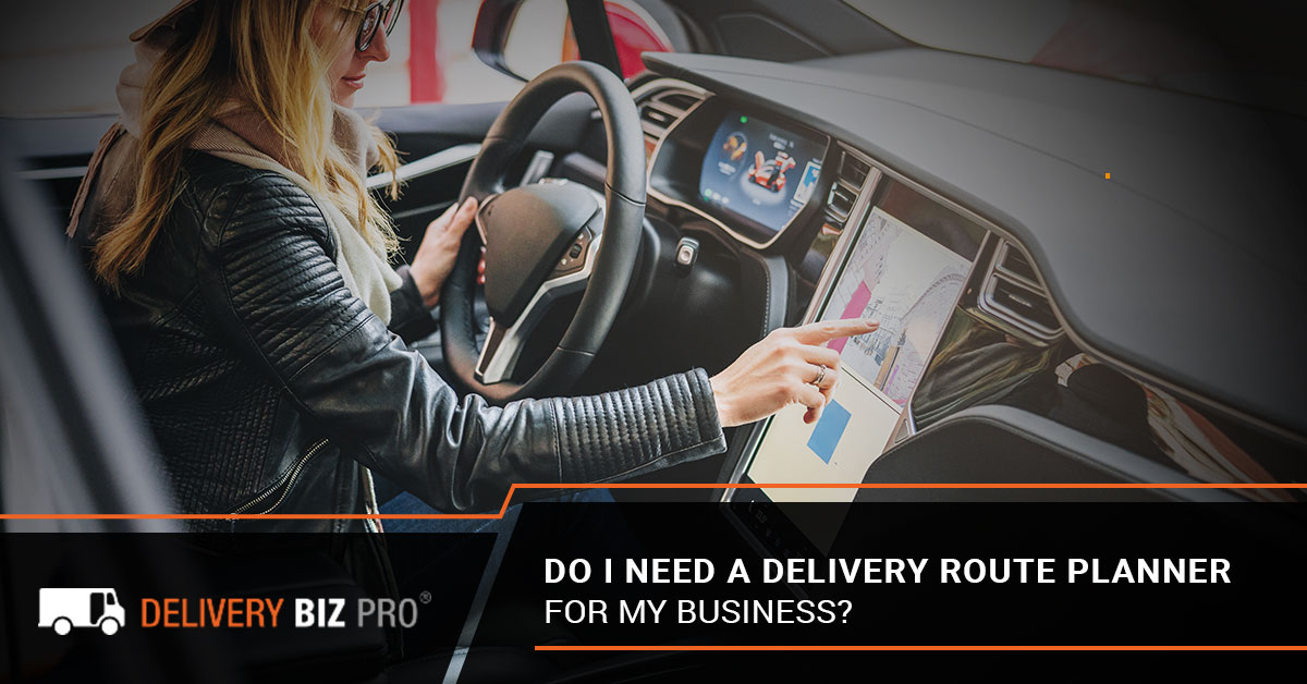 Do I Need A Delivery Route Planner For My Business