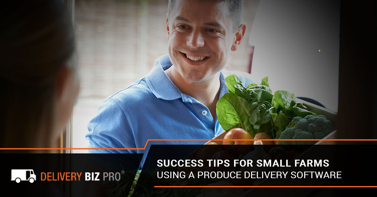Success Tips For Small Farms Using A Produce Delivery Software